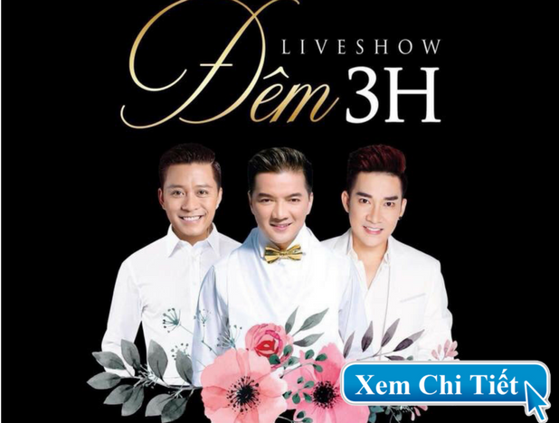 Bán vé Liveshow Đêm 3H – Đàm Vĩnh Hưng, Tuấn Hưng, Quang Hà