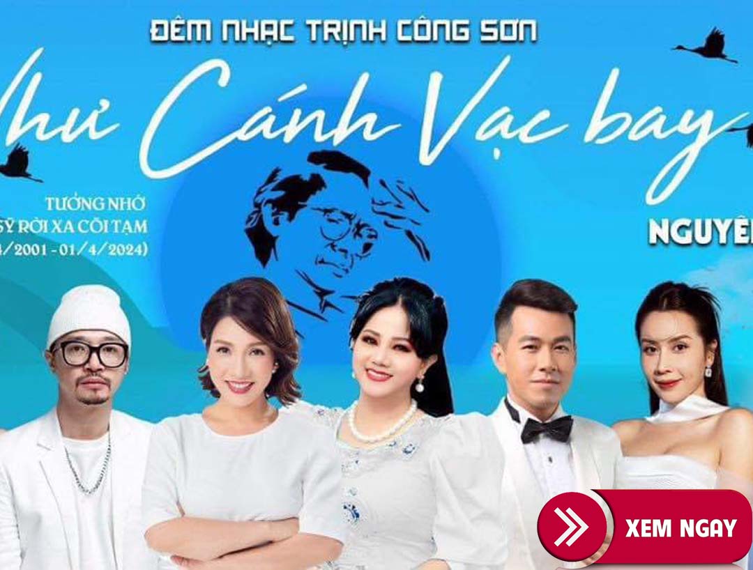 Bán vé Liveshow đêm nhạc Trịnh Công Sơn – Như Cánh Vạc Bay tại Hà Nội ngày 1/04/2024