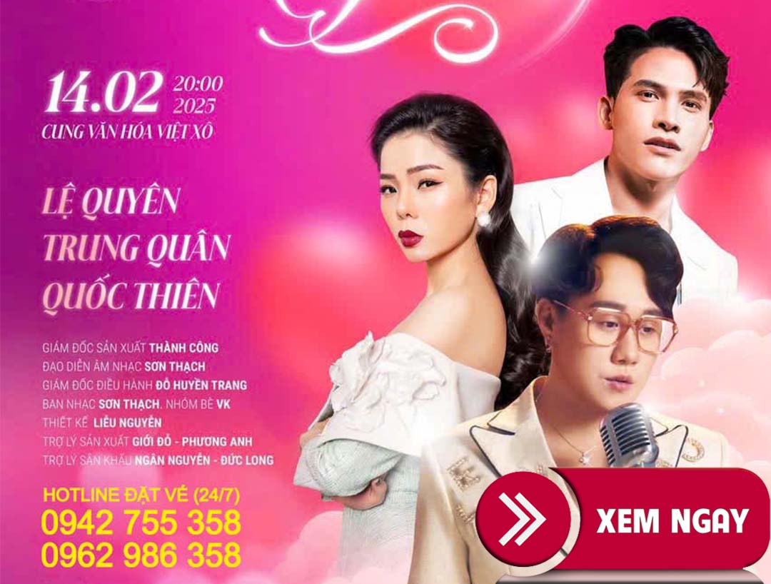 Bán Vé Đêm Nhạc Liveshow Cảm Ơn Tình Yêu – Lệ Quyên, Quốc Thiên, Trung Quân Idol ngày 14/2/2025 – Vé Đẹp Từ Ban Tổ Chức