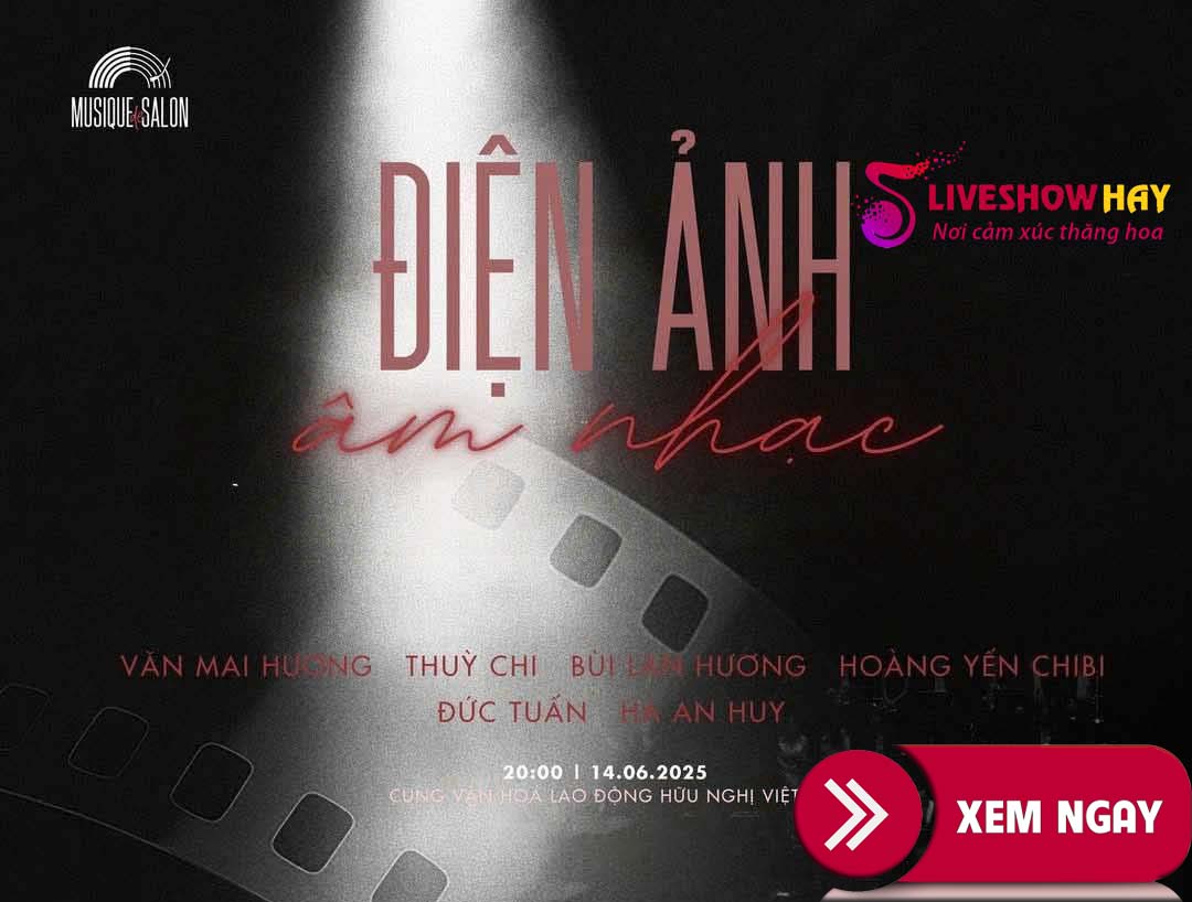 Bán Vé Liveshow Đêm Nhạc Âm Nhạc & Điện Ảnh – Musique De Salon 16 – Gia Định Audio & Đức Trí Music Production – ngày 14/6/2025 tại Hà Nội – Vé Đẹp Từ Ban Tổ Chức