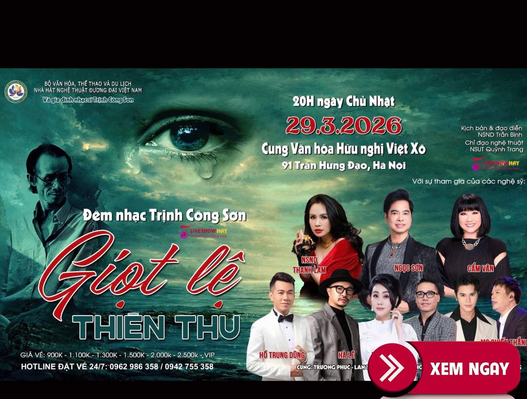 Bán Vé Liveshow Đêm Nhạc Trịnh Công Sơn – Giọt Lệ Thiên Thu ngày 29/3/2026 tại Hà Nội – Vé Đẹp Từ Ban Tổ Chức