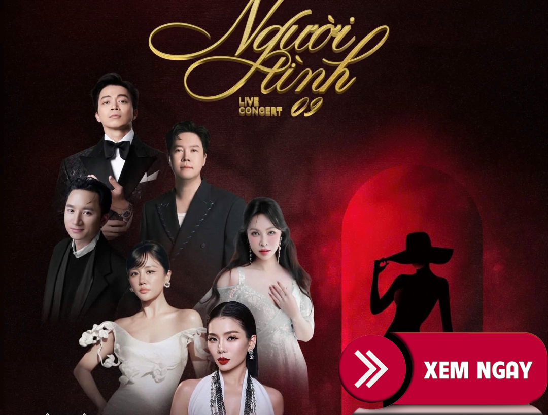 BÁN VÉ LIVESHOW ĐÊM NHẠC – LIVECONCERT NGƯỜI TÌNH 9 – NÀNG – LỆ QUYÊN, PHAN MẠNH QUỲNH, LÂN NHÃ, VĂN MAI HƯƠNG… – NGÀY 20/10/2026 TẠI HÀ NỘI – VÉ ĐẸP TỪ BAN TỔ CHỨC